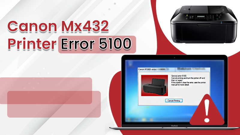 Canon Mx432 Printer Error 5100