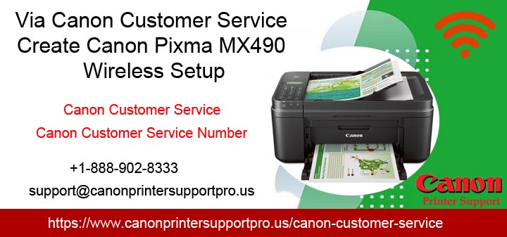 Via Canon Customer Service Create canon Pixma MX490 wireless setup