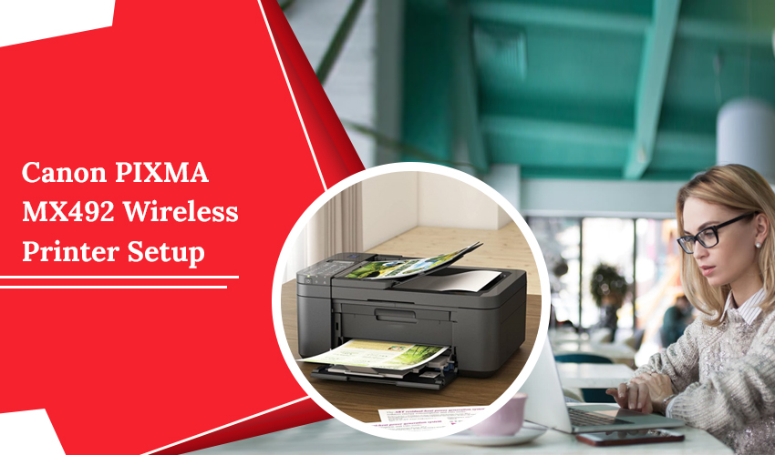 Canon PIXMA MX492 Wireless Printer Setup