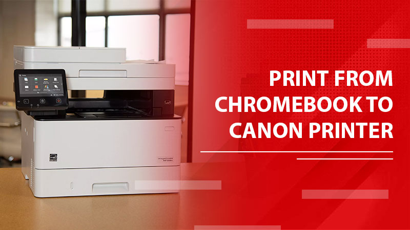 PRINT FROM CHROMEBOOK TO CANON PRINTER