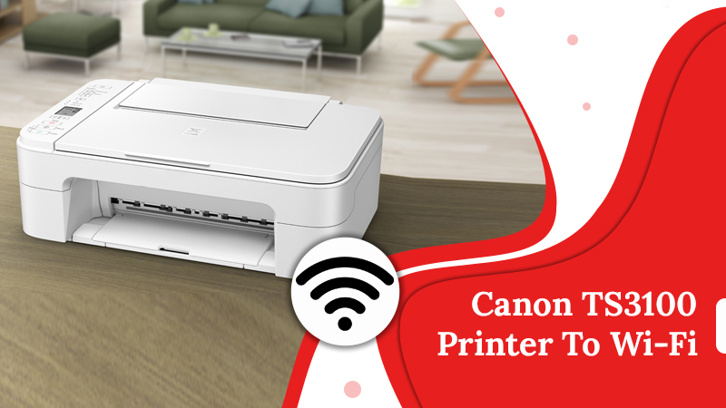 Canon TS3100 Printer To Wi-Fi.jpg