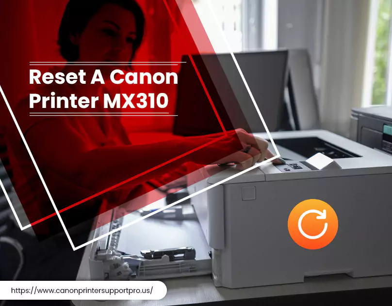 Reset A Canon Printer MX310